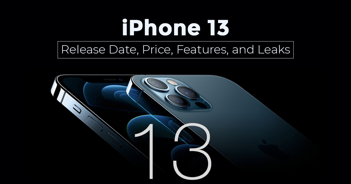 iPhone 13 Release Date, Expected Price and Features