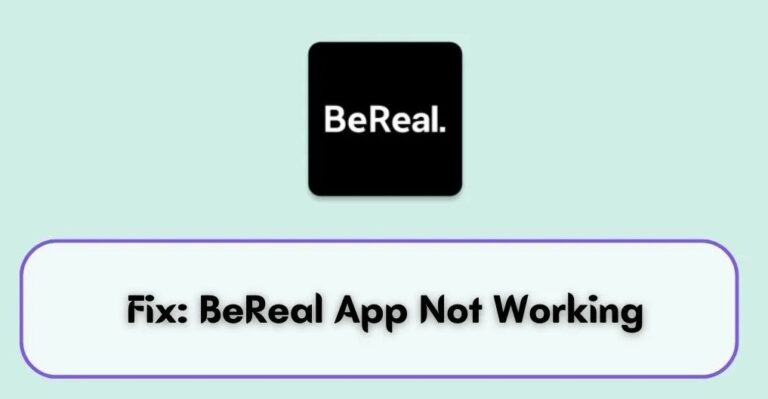 BeReal App Not Working: How to Fix the Issue
